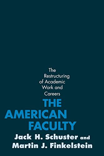The American Faculty: The Restructuring of Academic Work and Careers